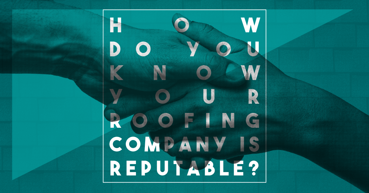 How Do You Know Your Roofing Company is Reputable?
