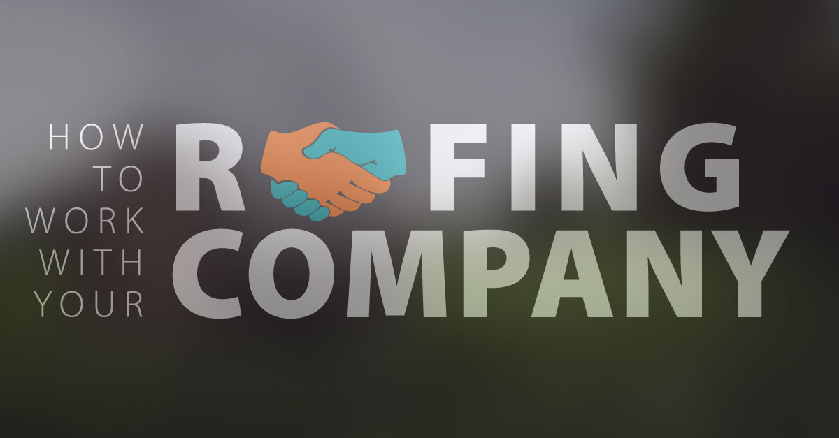 How to Work With Your Roofing Company