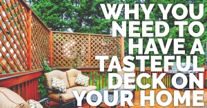 Why You Need to Have a Tasteful Deck on Your Home Why you need a tasteful deck
