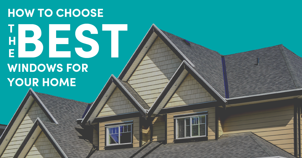 How to Choose the Best Windows for Your Home