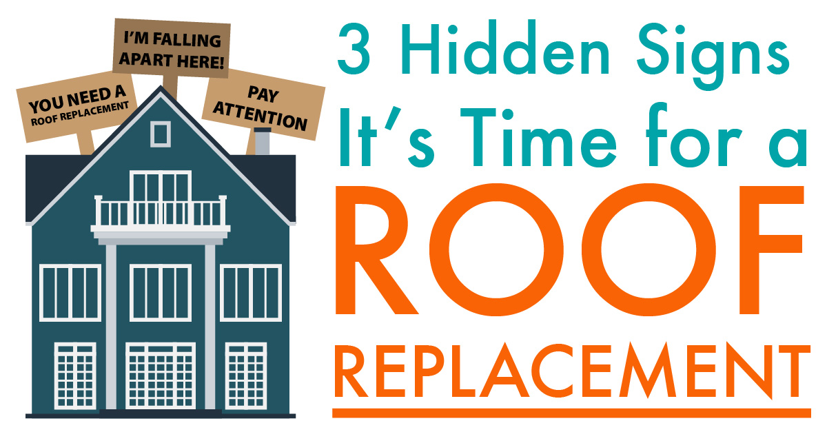 3 Hidden Signs It's Time for Roof Replacement