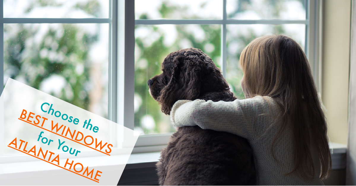 Choose the Best Windows for Your Atlanta Home