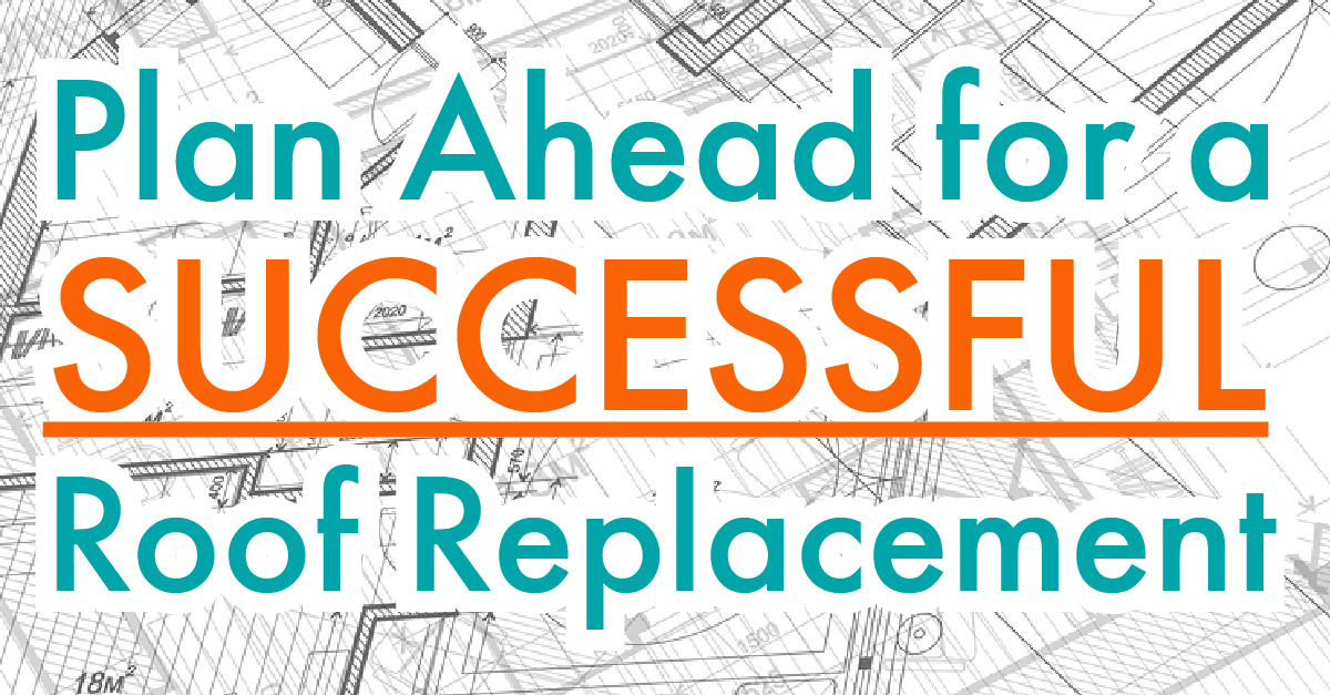 Plan Ahead for a Successful Roof Replacement