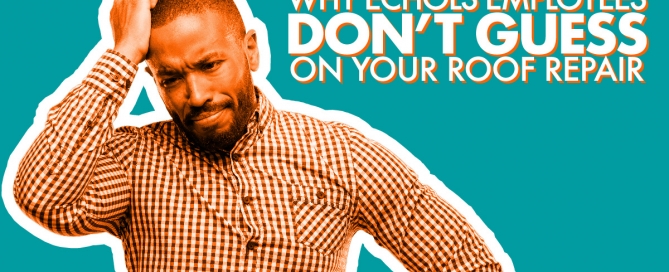 Why Echols Employees Dont Guess On Your Roof