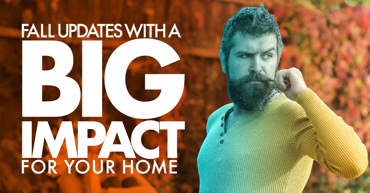 Fall updates with a big impact for your home