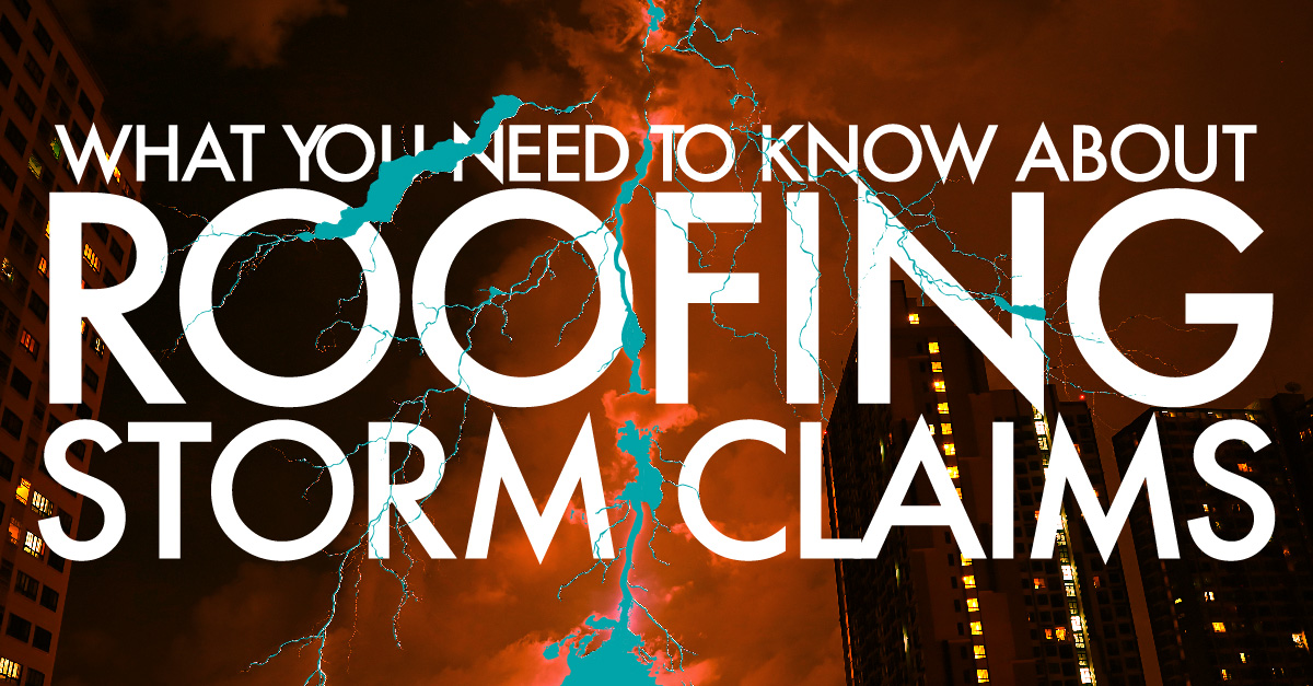 what you need to know about roofing storm claims