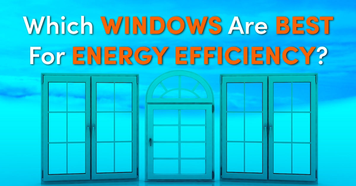 Which Windows Are Best For Energy Efficiency?