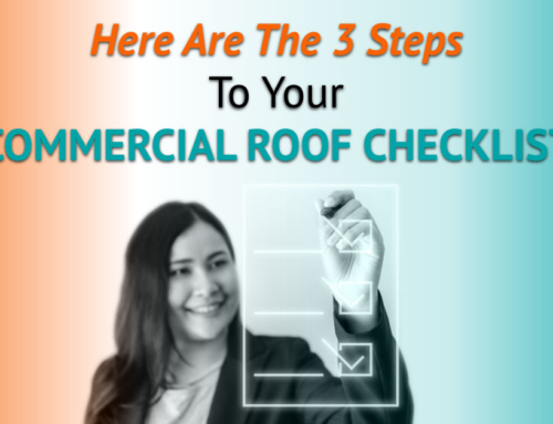 Here Are The 3 Steps To Your Commercial Roof Checklist